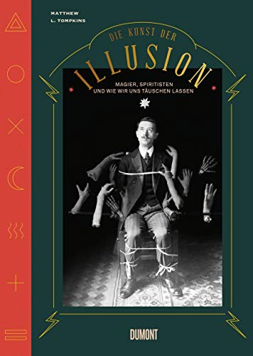 9783832199609: Die Kunst der Illusion: Magier, Spiritisten und wie wir uns tuschen lassen