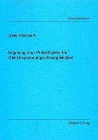 Eignung von Polyethylen für Gleichspannungs-Energiekabel (Berichte aus der Energietechnik)