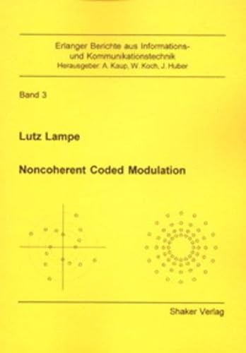 9783832204471: Noncoherent Coded Modulation: v. 3 (Erlanger Berichte aus Informations-und Kommunikationstechnik)