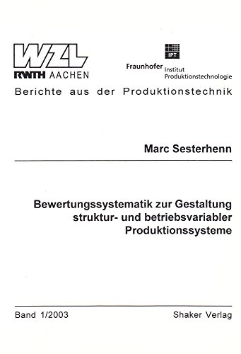 Beispielbild fr Bewertungssystematik zur Gestaltung struktur- und betriebsvariabler Produktionssysteme (Berichte aus der Produktionstechnik) zum Verkauf von medimops