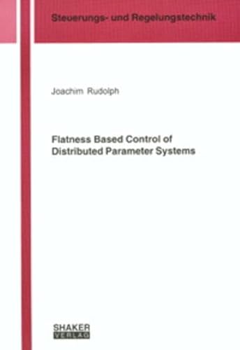 9783832212117: Flatness Based Control of Distributed Parameter Systems (Berichtea aus Steuerungs- und Regelungstechnik)