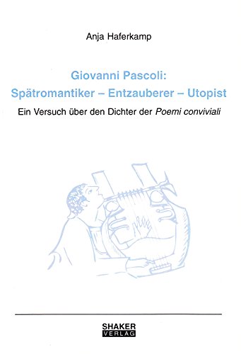 9783832213725: Giovanni Pascoli: Sptromantiker - Entzauberer - Utopist