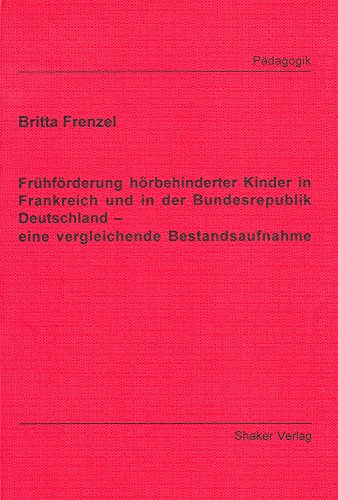 9783832214654: Frhfrderung hrbehinderter Kinder in Frankreich und in der Bundesrepublik Deutschland: Eine vergleichende Bestandsaufnahme