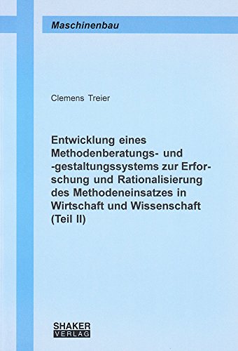 9783832221454: Entwicklung eines Methodenberatungs- und -gestaltungssystems zur Erforschung und Rationalisierung des Methodeneinsatzes in Wirtschaft und Wissenschaft: Teil II