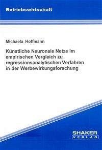 Künstliche neuronale Netze im empirischen Vergleich zu regressionsanalytischen Verfahren in der W...