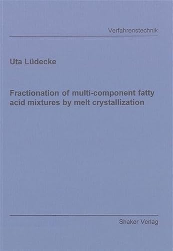 Imagen de archivo de Fractionation of multi-component fatty acid mixtures by melt crystallization (Berichte aus der Verfahrenstechnik) a la venta por medimops