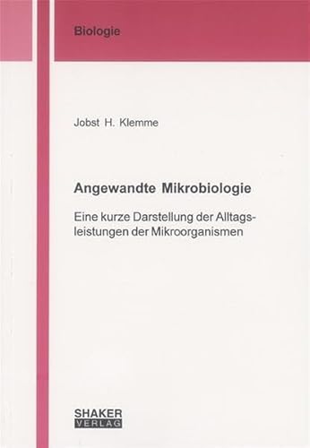 Imagen de archivo de Angewandte Mikrobiologie: Eine kurze Darstellung der Alltagsleistungen der Mikroorganismen a la venta por medimops