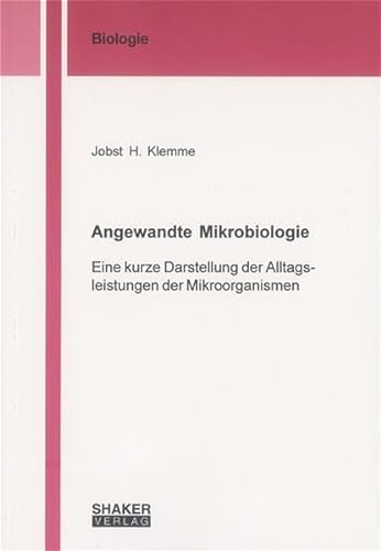Stock image for Angewandte Mikrobiologie: Eine kurze Darstellung der Alltagsleistungen der Mikroorganismen for sale by medimops