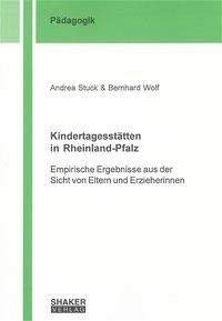KindertagesstÃ¤tten in Rheinland-Pfalz: Empirische Ergebnisse aus der Sicht von Eltern und Erzieherinnen (9783832231019) by Stuck, Andrea; Wolf, Bernhard