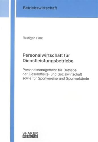 Imagen de archivo de Personalwirtschaft fr Dienstleistungsbetriebe: Personalmanagement fr Betriebe der Gesundheits- und Sozialwirtschaft sowie fr Sportvereine und Sportverbnde a la venta por medimops