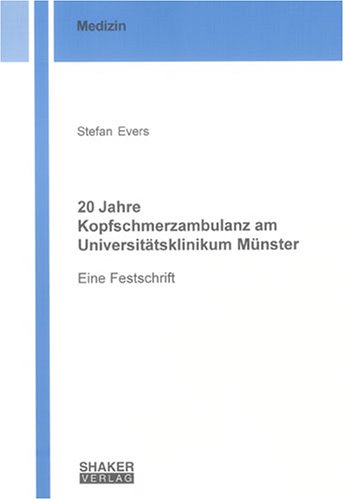 20 Jahre Kopfschmerzambulanz am UniversitÃ¤tsklinikum MÃ¼nster: Eine Festschrift (9783832234355) by Stefan Evers