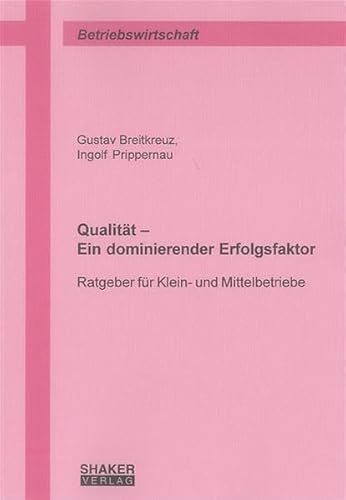 Beispielbild fr Qualitt - Ein dominierender Erfolgsfaktor. Ratgeber fr Klein- und Mittelbetriebe zum Verkauf von medimops