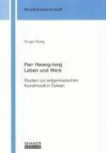 9783832238735: Pan Hwang-long. Leben und Werk: Studien zur zeitgenssischen Kunstmusik in Taiwan