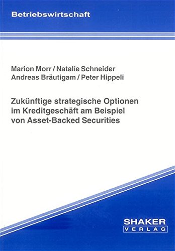 Beispielbild fr Zuknftige strategische Optionen im Kreditgeschft am Beispiel von Asset-Backed Securities zum Verkauf von Buchpark