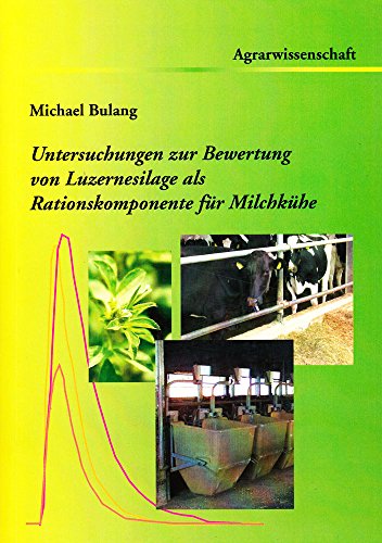 9783832247683: Untersuchungen zur Bewertung von Luzernesilage als Rationskomponente fr Milchkhe