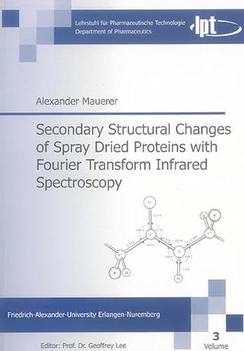 Beispielbild fr Secondary Structural Changes of Spray Dried Proteins with Fourier Transform Infrared Spectroscopy zum Verkauf von Buchpark
