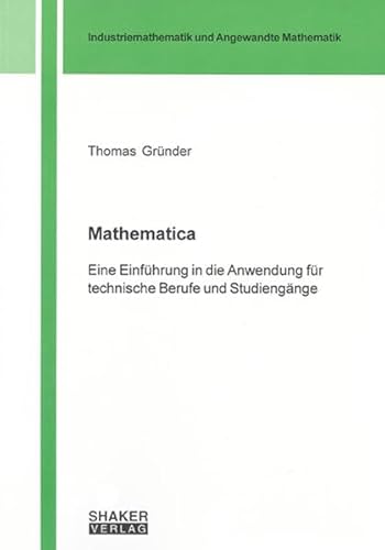 9783832257507: Mathematica: Eine Einfhrung in die Anwendung fr technische Berufe und Studiengnge