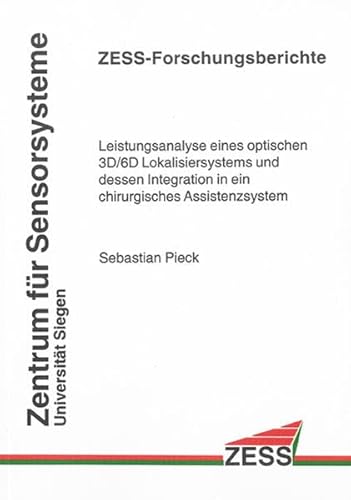 9783832258092: Leistungsanalyse eines optischen 3D/6D Lokalisiersystems und dessen Integration in ein chirurgisches Assistenzsystem