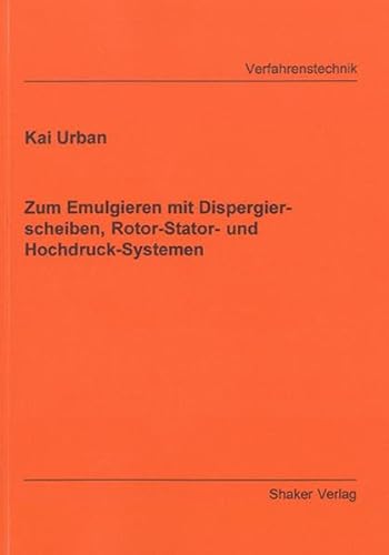 9783832258733: Urban, K: Zum Emulgieren mit Dispergierscheiben, Rotor-Stato