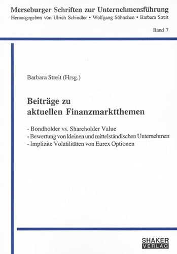 9783832259198: Beitrge zu aktuellen Finanzmarktthemen: Bondholder vs. Shareholder Value - Bewertung von kleinen und mittelstndischen Unternehmen - Implizite Volatilitten von Eurex Optionen