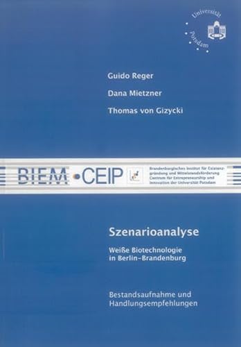 Stock image for Szenarioanalyse - Weie Biotechnologie in Berlin-Brandenburg: Bestandsaufnahme und Handlungsempfehlungen for sale by medimops