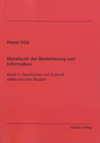 9783832261603: Handbuch der Speicherung von Information: Band 3: Geschichte und Zukunft elektronischer Medien