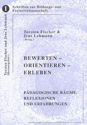 Beispielbild fr Bewerten - orientieren - erleben : Pdagogische Rume, Reflexionen und Erfahrungen. 66 Wegbegleiter gratulieren Jrg W. Ziegenspeck zum 66. Geburtstag. Schriften zur Bildungs- und Freizeitwissenschaft Band 1. zum Verkauf von Antiquariat KAMAS