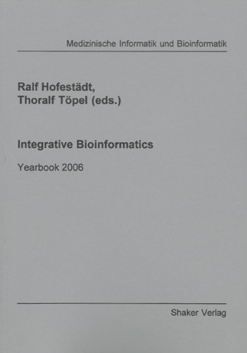 Beispielbild fr Integrative Bioinformatics: Yearbook 2006 (Berichte aus der Medizinischen Informatik und Bioinformatik) zum Verkauf von medimops