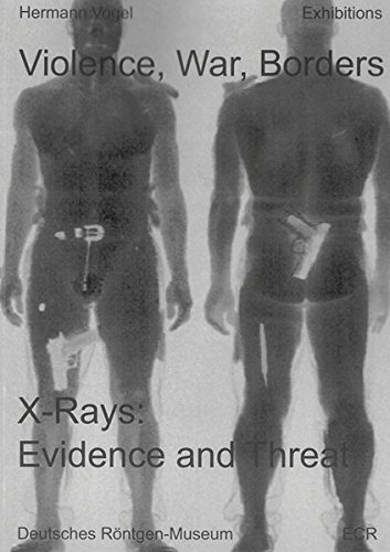 Imagen de archivo de Violence, War, Borders. X-Rays: Evidence and Threat (Berichte aus der Medizin) a la venta por medimops