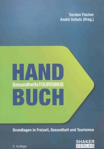 Beispielbild fr Handbuch Gesundheitstourismus: Grundlagen in Gesundheit, Freizeit und Tourismus zum Verkauf von medimops