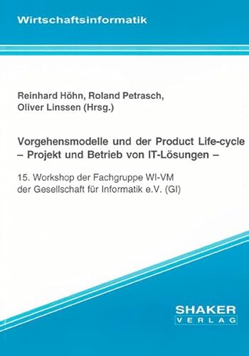 Beispielbild fr Vorgehensmodelle und der Product Life-cycle - Projekt und Betrieb von IT-Lsungen : 15. Workshop der Fachgruppe WI-VM der Gesellschaft fr Informatik e.V. (GI) zum Verkauf von Buchpark