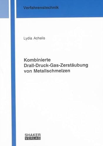 9783832280123: Kombinierte Drall-Druck-Gas-Zerstubung von Metallschmelzen