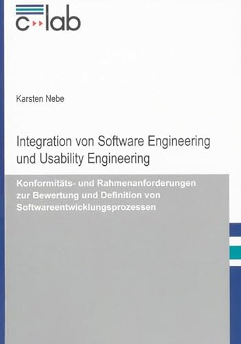 9783832280741: Integration von Usability Engineering und Software Engineering: Konformitts- und Rahmenanforderungen zur Bewertung und Definition von Softwareentwicklungsprozessen