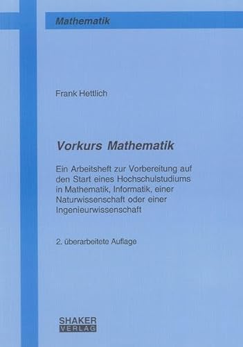 9783832281533: Vorkurs Mathematik: Ein Arbeitsheft zur Vorbereitung auf den Start eines Hochschulstudiums in Mathematik, Informatik, einer Naturwissenschaft oder einer Ingenieurwissenschaft