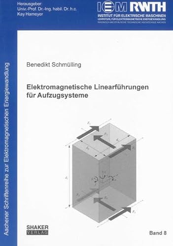 Elektromagnetische Linearführungen für Aufzugsysteme (Aachener Schriftenreihe zur Elektromagnetischen Energiewandlung) - Schmülling Benedikt