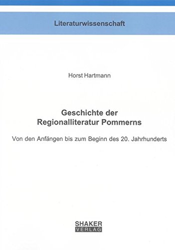 Geschichte der Regionalliteratur Pommerns Von den Anfängen bis zum Beginn des 20. Jahrhunderts - Hartmann, Horst