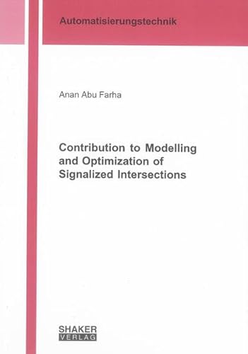 9783832289720: Contribution to Modelling and Optimization of Signalized Intersections (Berichte Aus Der Automatisierungstechnik)