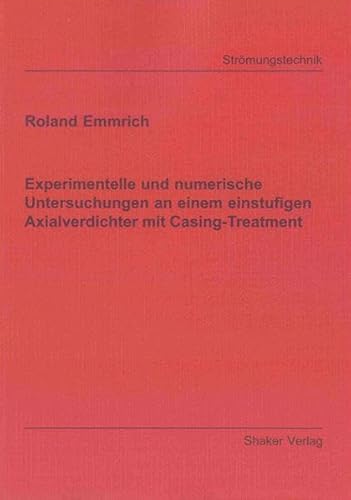 9783832290603: Experimentelle und numerische Untersuchungen an einem einstufigen Axialverdichter mit Casing-Treatment