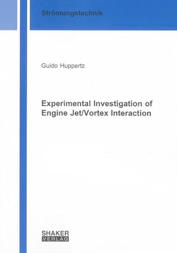 9783832290726: Experimental Investigation of Engine Jet/Vortex Interaction (Berichte aus der Stromungstechnik)