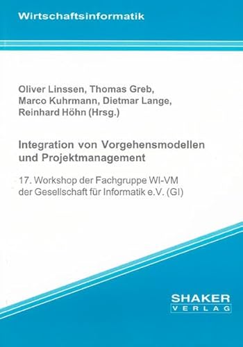 Beispielbild fr Integration von Vorgehensmodellen und Projektmanagement: 17. Workshop der Fachgruppe WI-VM der Gesellschaft fr Informatik e.V. (GI), Stuttgart, 12.- 13.04.2010 zum Verkauf von medimops