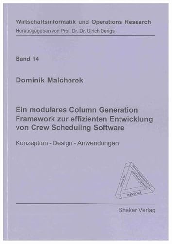 Stock image for Ein modulares Column Generation Framework zur effizienten Entwicklung von Crew Scheduling Software Konzeption - Design - Anwendungen for sale by Buchpark