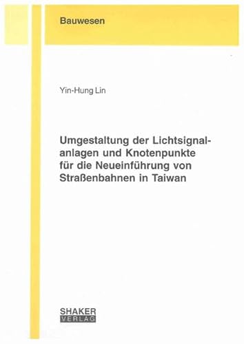 9783832292737: Umgestaltung der Lichtsignalanlagen und Knotenpunkte fr die Neueinfhrung von Straenbahnen in Taiwan