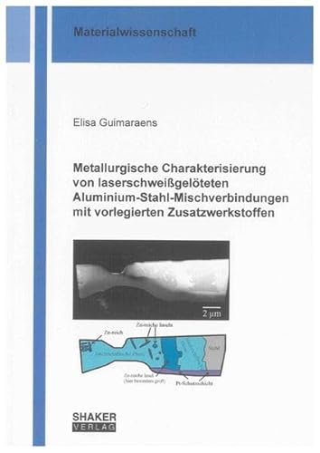 9783832293536: Metallurgische Charakterisierung von laserschweigelteten Aluminium-Stahl-Mischverbindungen mit vorlegierten Zusatzwerkstoffen