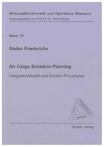 9783832293932: Air Cargo Schedule Planning: Integrated Models and Solution Procedures: v. 15