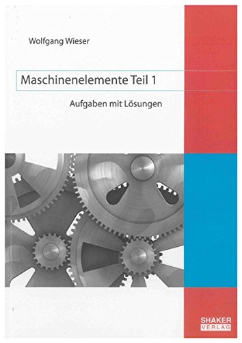 Stock image for Maschinenelemente Teil 1: Aufgaben mit Lsungen for sale by medimops