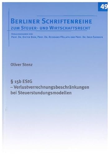 15b EStG – Verlustverrechnungsbeschränkungen bei Steuerstundungsmodellen (Berliner Schriftenreihe zum Steuer- und Wirtschaftsrecht) - Oliver Stenz