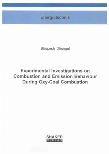 9783832296216: Experimental Investigations on Combustion and Emission Behaviour During Oxy-coal Combustion