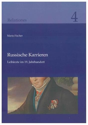 Beispielbild fr Russische Karrieren: Leibrzte im 19. Jahrhundert (Relationes) zum Verkauf von medimops