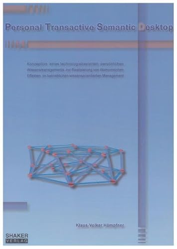 9783832296698: Personal Transactive Semantic Desktop: Konzeption eines technologiebasierten, persnlichen Wissensmanagements zur Realisierung von konomischen Effekten im betrieblichen wissensorientierten Management