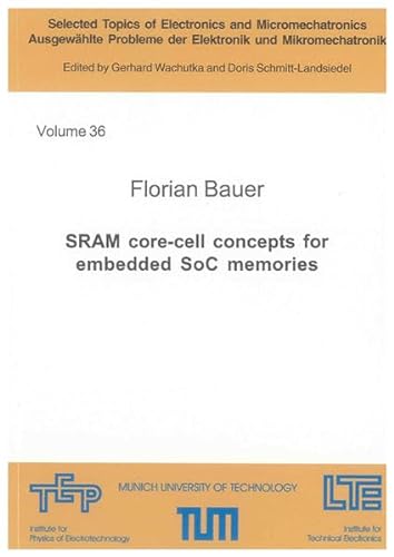 9783832297312: SRAM Core-Cell Concepts for Embedded SOC Memories: v. 36 (Ausgewahlte Probleme Der Elektronik Und Mikromechatronik S.)